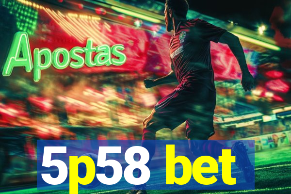 5p58 bet